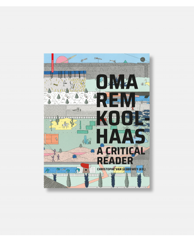 OMA REM Koolhaas - A Critical Reader